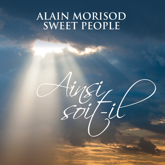 Ainsi soit-il - ALAIN MORISOD - SWEET PEOPLE