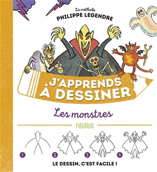 J'apprends à dessiner les monstres : la méthode Philippe Legendre : le dessin, c'est facile ! N. éd. - PHILIPPE LEGENDRE-KVATER