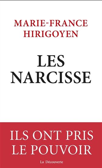 Les Narcisse : ils ont pris le pouvoir - MARIE-FRANCE HIRIGOYEN