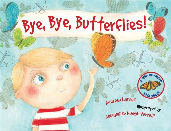 Bye, Bye, Butterflies! - JACQUELINE HUDON-VERRELLI - ANDRE LARSEN