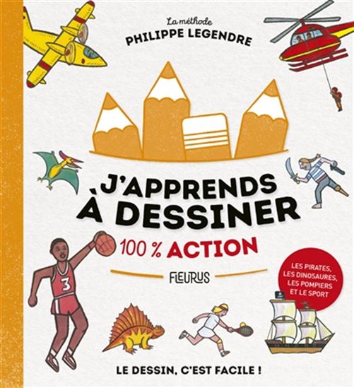 J&#39;apprends à dessiner 100 % action N. éd. - PHILIPPE LEGENDRE