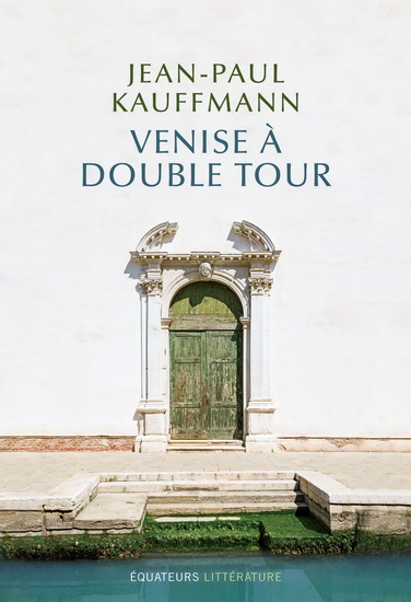 Venise à double tour - JEAN-PAUL KAUFFMANN