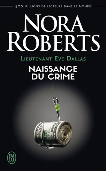 Lieutenant Eve Dallas T. 23 Naissance du crime - NORA ROBERTS