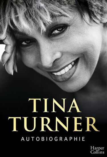 Tina Turner : autobiographie - TINA TURNER