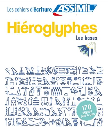 Hiéroglyphes : les bases : 170 signes pas à pas - JEAN-PIERRE GUGLIELMI