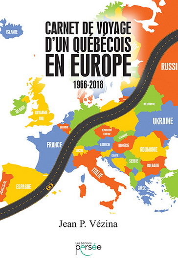 Carnet de voyage d&#39;un Québécois en Europe : 1966 - 2018 - JEAN P VÉZINA