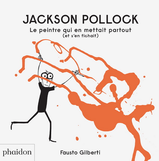 Jackson Pollock : le peintre qui en mettait partout (et s'en fichait) - FAUSTO GILBERTI