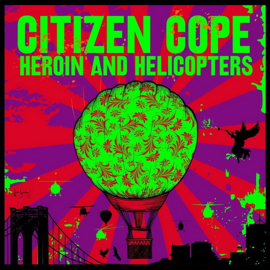 Heroin And Helicopters - CITIZEN COPE