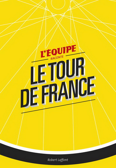 L&#39;Équipe raconte le Tour de France - COLLECTIF