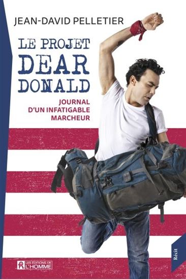 Le Projet Dear Donald : journal d&#39;un infatigable marcheur - JEAN-DAVID PELLETIER