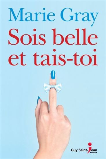 MARIE GRAY - Sois belle et tais-toi - Romans québécois et canadiens -  LIVRES -  - Livres + cadeaux + jeux