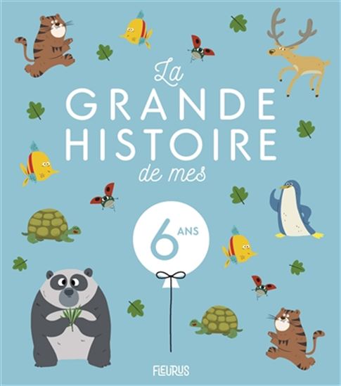 La Grande histoire de mes 6 ans N. éd. - CHARLOTTE GROSSETÊTE & AL