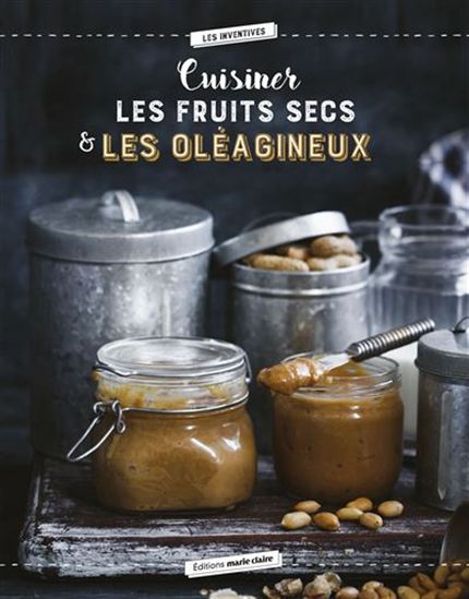 Cuisiner les fruits secs & les oléagineux - HÉLÈNE COMLAN