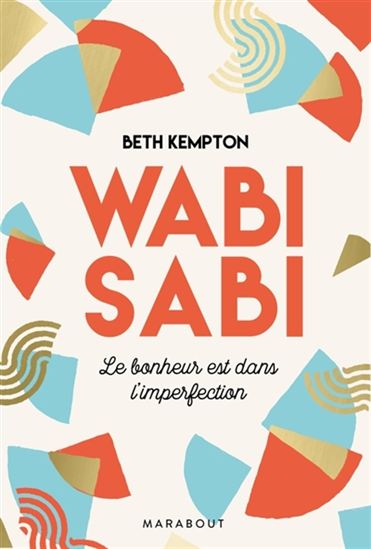 Wabi sabi : le bonheur est dans l&#39;imperfection - BETH KEMPTON