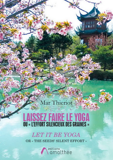 Laissez faire le yoga: ou l&#39;effort silencieux des graines - MAR THIERIOT