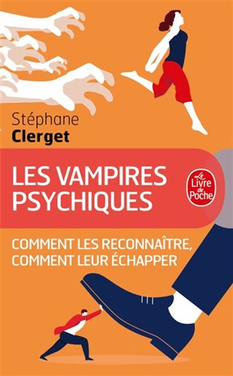 Les Vampires psychiques : comment les reconnaître, comment leur échapper - STÉPHANE CLERGET