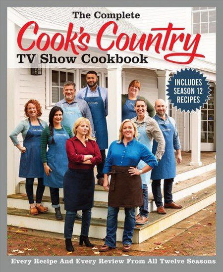 The Complete Cook&#39;s Country TV Show Cookbook 12th Anniversary Edition - COLLECTIF