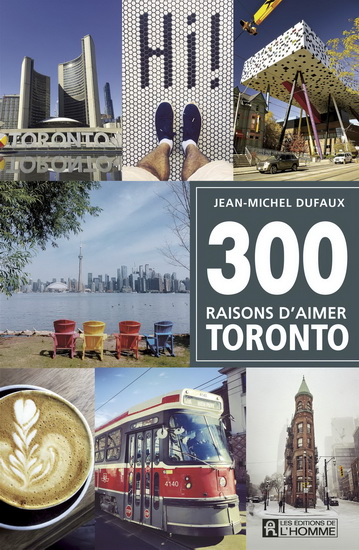 300 raisons d&#39;aimer Toronto - JEAN-MICHEL DUFAUX