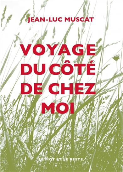 Voyage du côté de chez moi - JEAN-LUC MUSCAT