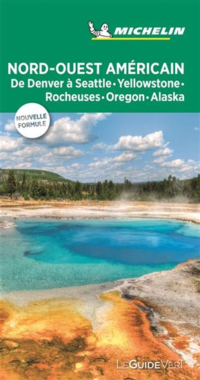 Nord-Ouest américain : de Denver à Seattle, Yellowstone, Rocheuses, Oregon, Alaska N. éd. - COLLECTIF