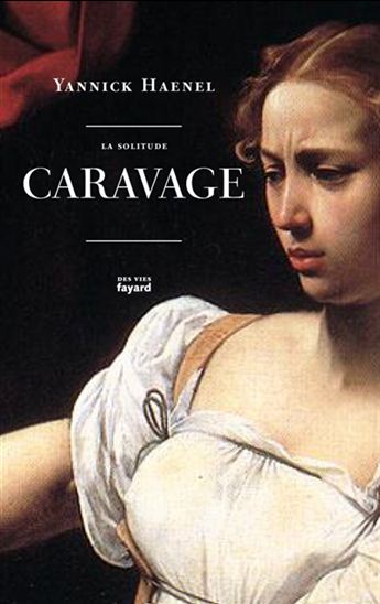La Solitude Caravage - YANNICK HAENEL