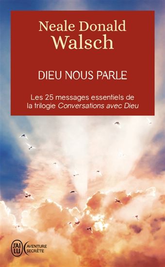 Dieu nous parle : les 25 messages essentiels de la trilogie Conversation avec Dieu N. éd. - NEALE DONALD WALSCH