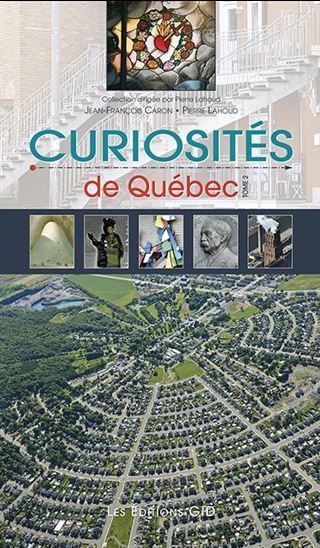 Curiosités de Québec T.02 - JEAN-FRANÇOIS CARON - PIERRE LAHOUD