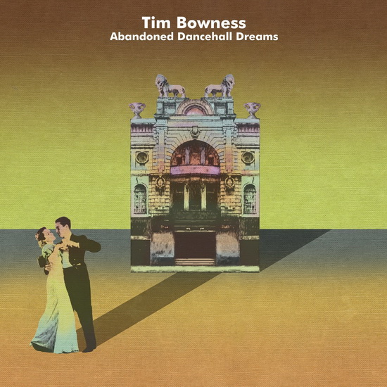 Abandoned Dancehall Dreams - Import - TIM BOWNESS
