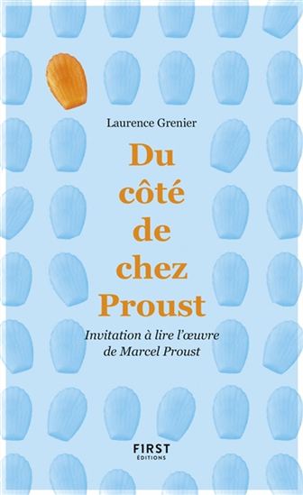 Du côté de chez Proust : invitation à lire l&#39;oeuvre de Marcel Proust - LAURENCE GRENIER
