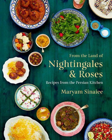 From the Land of Nightingales and Roses : Recipes from the Persian Kitchen - MARYAM SINAIEE