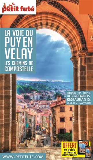 La Voie du Puy-en-Velay : les chemins de Compostelle N. éd. - DOMINIQUE AUZIAS - JEAN-PAUL LABOURDETTE
