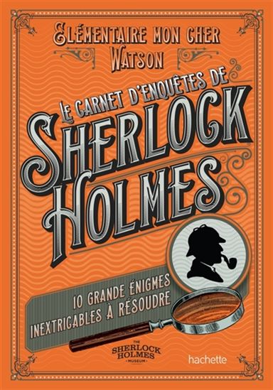 Le Carnet d&#39;enquêtes de Sherlock Holmes : 10 grandes énigmes inextricables à résoudre - TIM DEDOPULOS