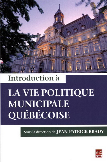 Introduction à la vie politique municipale québécoise - JEAN-PATRICK BRADY