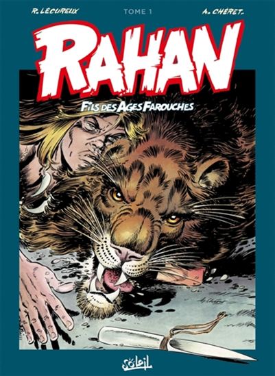 Rahan, fils des âges farouches : l&#39;intégrale #01 N. éd. - ROGER LÉCUREUX - ANDRE CHÉRET