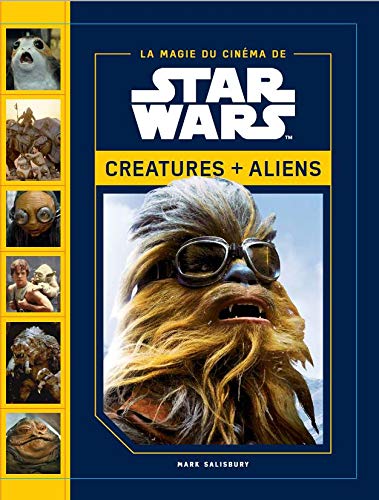 La Magie des films Star Wars : créatures + aliens - MARK SALISBURY