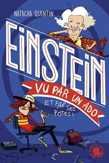 100 % bio Einstein vu par un ado : et par ses potes ! - NATACHA QUENTIN