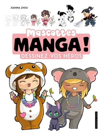 Mascottes manga ! : dessinez vos héros - JOANNA ZHOU