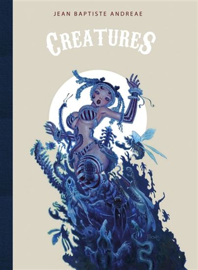 Créatures - JEAN-BAPTISTE ANDREAE