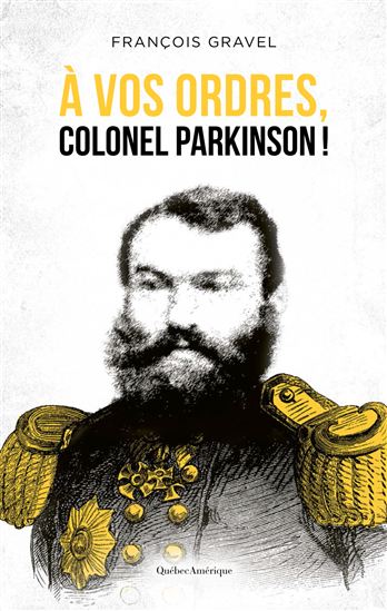 À vos ordres, colonel Parkinson ! - FRANÇOIS GRAVEL