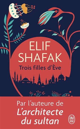 Les Trois filles d&#39;Eve - ELIF SHAFAK