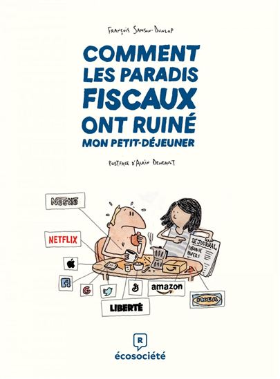 Comment les paradis fiscaux ont ruiné mon petit-déjeuner - FRANÇOIS SAMSON-DUNLOP