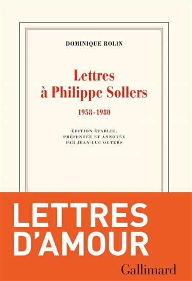 Lettres à Philippe Sollers : 1958-1980 - DOMINIQUE ROLIN