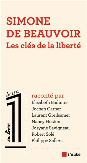 Simone de Beauvoir : les clefs de la liberté - COLLECTIF