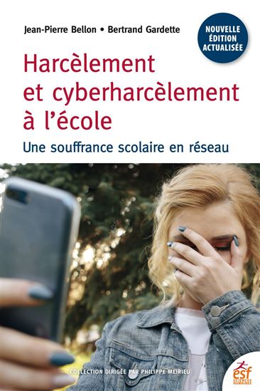 Harcèlement et cyberharcèlement à l'école : une souffrance scolaire en réseau 3e éd. - JEAN-PIERRE BELLON - BERTRAND GARDETTE