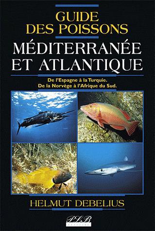 Guide des poissons: Méditerranée et... - HELMUT DEBELIUS