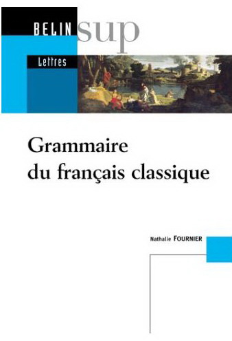Grammaire du français classique - N FOURNIER