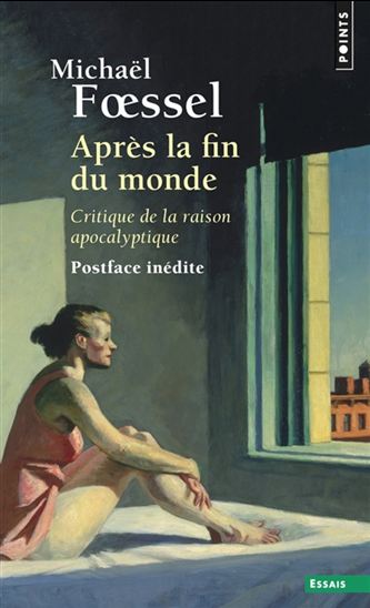 Après la fin du monde : critique de la raison apocalyptique - MICHAËL FOESSEL