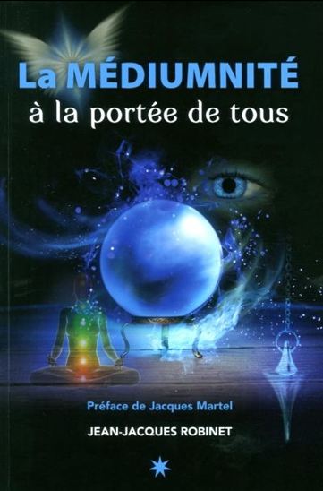 La Médiumnité à portée de tous - JEAN-JACQUES ROBINET