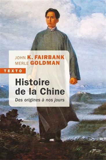 Histoire de la Chine : des origines à nos jours - JOHN KING FAIRBANK - MERLE GOLDMAN