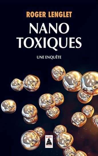 Nanotoxiques : une enquête - ROGER LENGLET